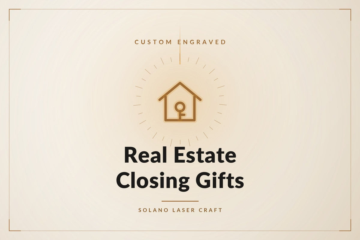 Real Estate Closing Gifts collection - engraved keepsakes for agents to give at closing, from Solano Laser Craft