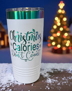 White tumbler with green rim engraved Christmas Calories Don't Count