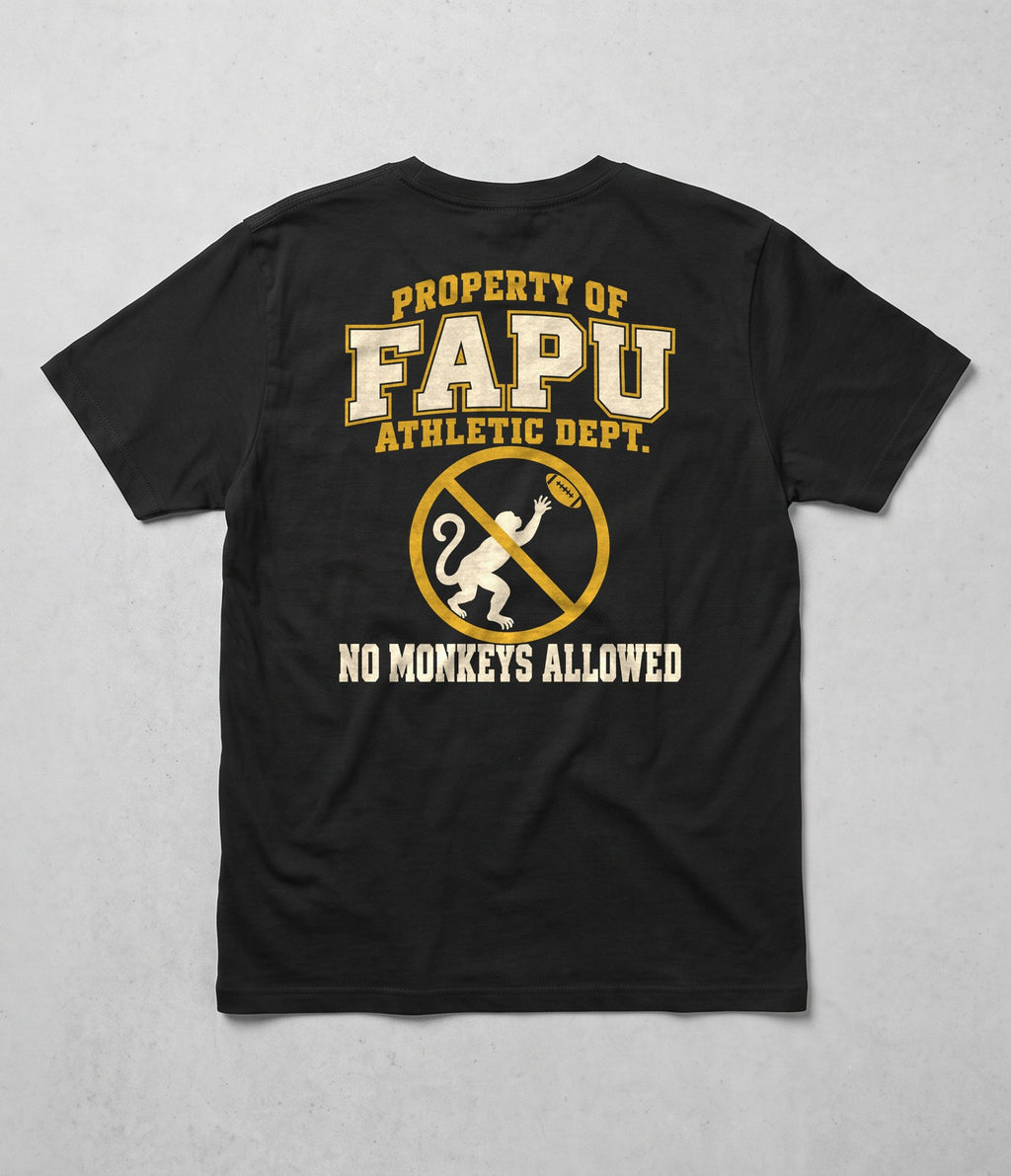 Back of the black FAPU Athletic Dept. Tee: Property of FAPU Athletic Dept. with a no-monkeys sign, No Monkeys Allowed